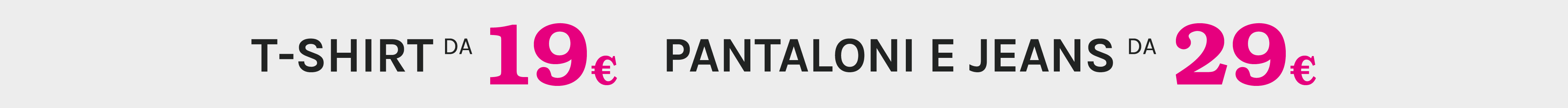 T-SHIRT da 19€ - PANTALONI E JEANS da 29€ Fiorella Rubino SALDI