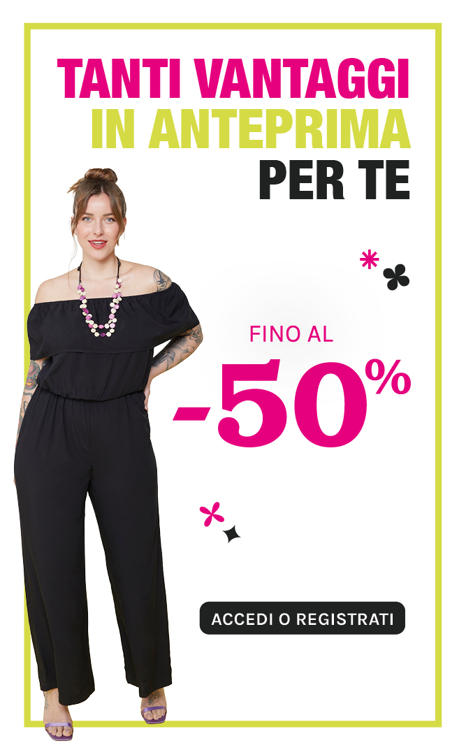 ACCEDI PER L'ANTEPRIMA VANTAGGI ESCLUSIVI Fiorella Rubino FINO AL -50%